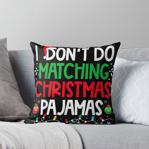 Item preview, I Don't Do Matching Christmas Pajamas Funny Sarcastic Quote designed and sold by LeonellDavy.