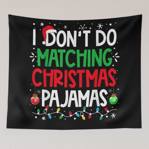 Item preview, I Don't Do Matching Christmas Pajamas Funny Sarcastic Quote designed and sold by LeonellDavy.