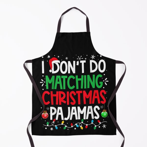 Item preview, I Don't Do Matching Christmas Pajamas Funny Sarcastic Quote designed and sold by LeonellDavy.
