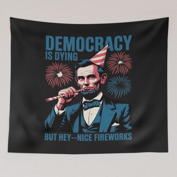 Item preview, Democracy Is Dying Nice Fireworks, Lincoln 4th Of July designed and sold by GaryBellcvbnb.