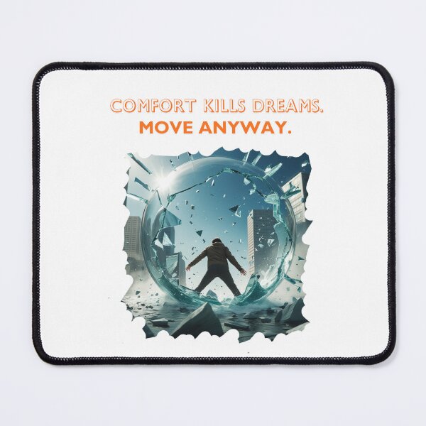 Item preview, Comfort Kills Dreams Move Anyway dream chasing designed and sold by SloganSauce.