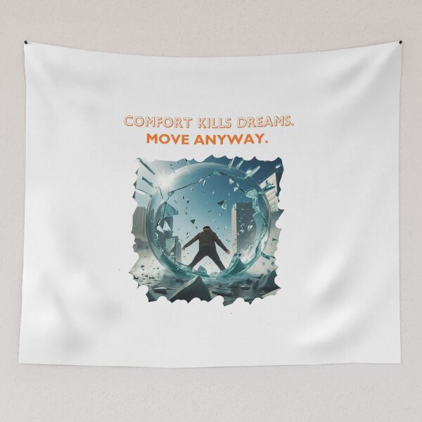 Item preview, Comfort Kills Dreams Move Anyway dream chasing designed and sold by SloganSauce.