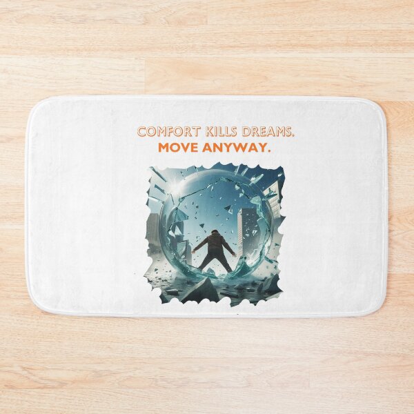 Item preview, Comfort Kills Dreams Move Anyway dream chasing designed and sold by SloganSauce.