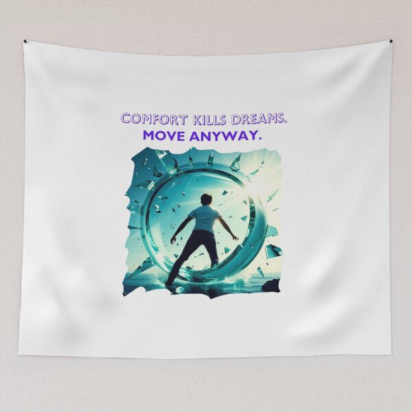 Item preview, Comfort Kills Dreams Move Anyway empowering design designed and sold by SloganSauce.