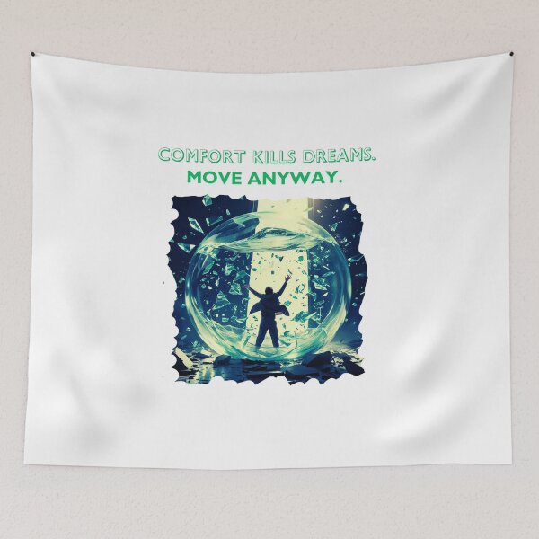 Item preview, Comfort Kills Dreams Move Anyway deep inspiration designed and sold by SloganSauce.