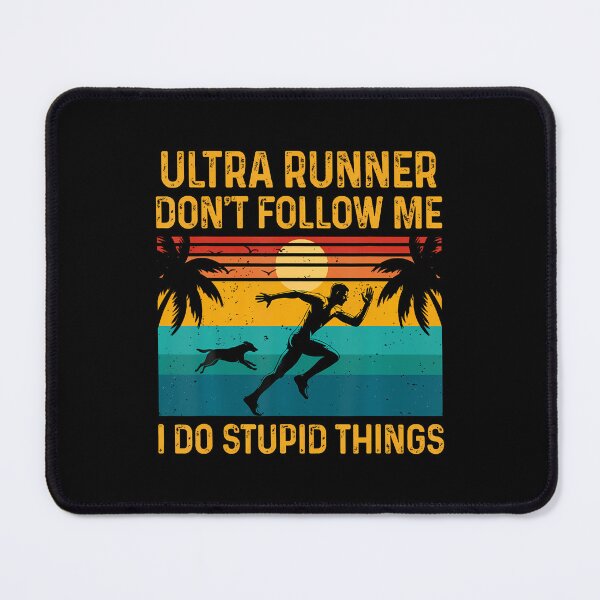 Item preview, Ultra Runner Don't Follow Me I Do Stupid Things Humor Quote designed and sold by MyraLorri.
