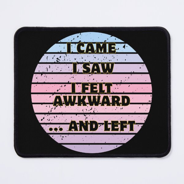 Item preview, I came I saw I felt awkward and left Witty Introvert Gift Shirt | Funny Introvert Tee T-Shirt designed and sold by TheraWear.