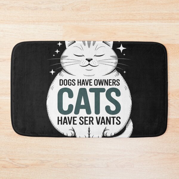 Item preview, DOGS HAVE OWNERS CATS HAVE SERVANTS designed and sold by GaryBellcvbnb.