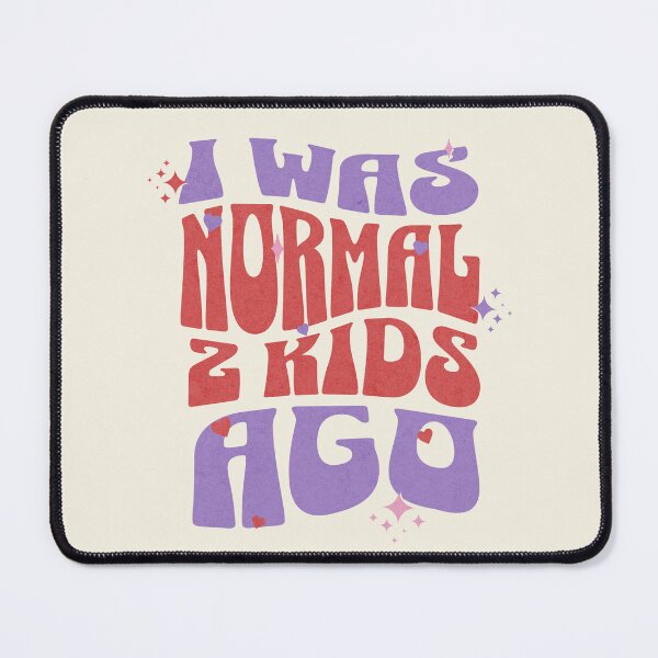 Item preview, I Was Normal 2 Kids Ago – Funny Groovy Parent designed and sold by dudelinart.
