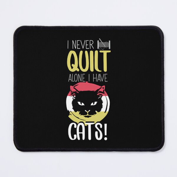 Item preview, I Never Quilt Alone I Have Cats designed and sold by LeanneSandra.