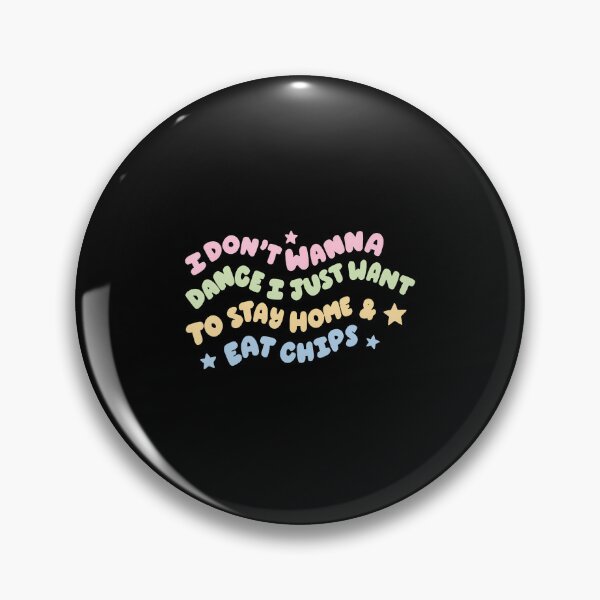 Item preview, I Don't Wanna Dance I Just Want To Stay Home Eat Chips designed and sold by JoannMinndy.