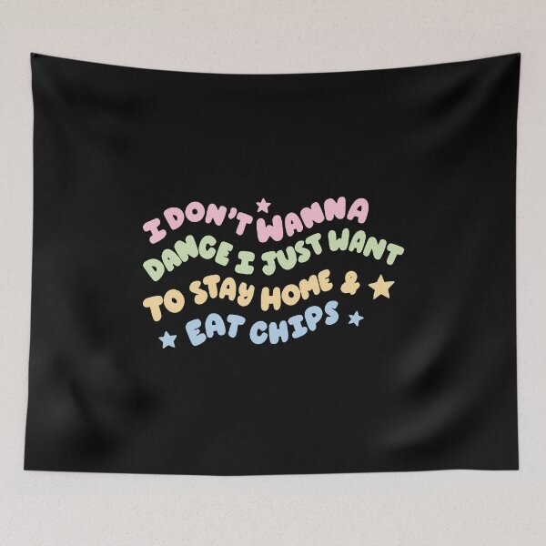 Item preview, I Don't Wanna Dance I Just Want To Stay Home Eat Chips designed and sold by JoannMinndy.