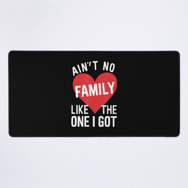 Item preview, Funny Ain't No Family Like The One I Got For Family designed and sold by AlyceLynne.
