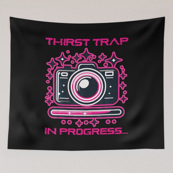 Item preview, Thirst Trap In Progress Camera Humor designed and sold by JoannMinndy.