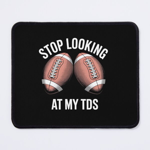 Item preview, Stop Looking at My TDs Funny Big Boob Implants Football  designed and sold by visionnen.