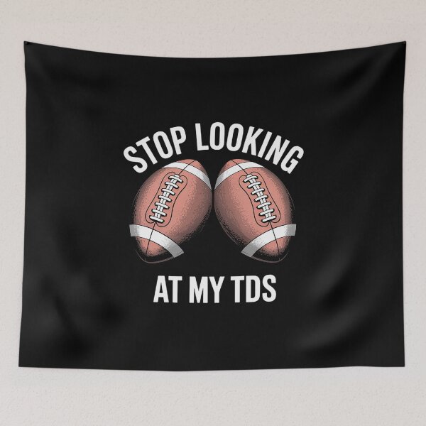 Item preview, Stop Looking at My TDs Funny Big Boob Implants Football  designed and sold by visionnen.