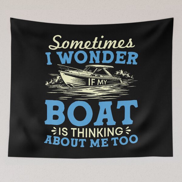 Item preview, Sometimes I Wonder If My Boat Is Thinking About Me Too designed and sold by MyraLorri.