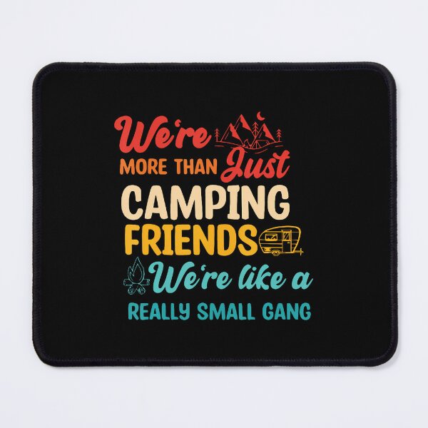 Item preview, We'Re More Than Just Camping Friends Quote designed and sold by GeorgeneCharlo.