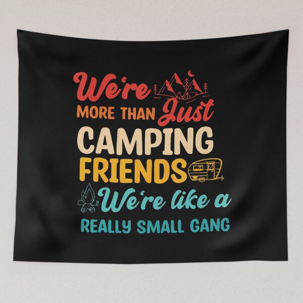 Item preview, We'Re More Than Just Camping Friends Quote designed and sold by GeorgeneCharlo.