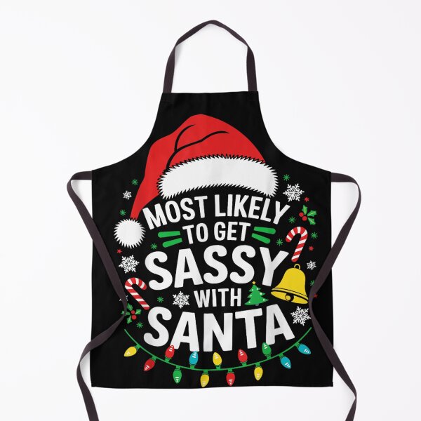 Item preview, Most Likely To Get Sassy With Santa Christmas Humor Quote designed and sold by AnsadoWinu.