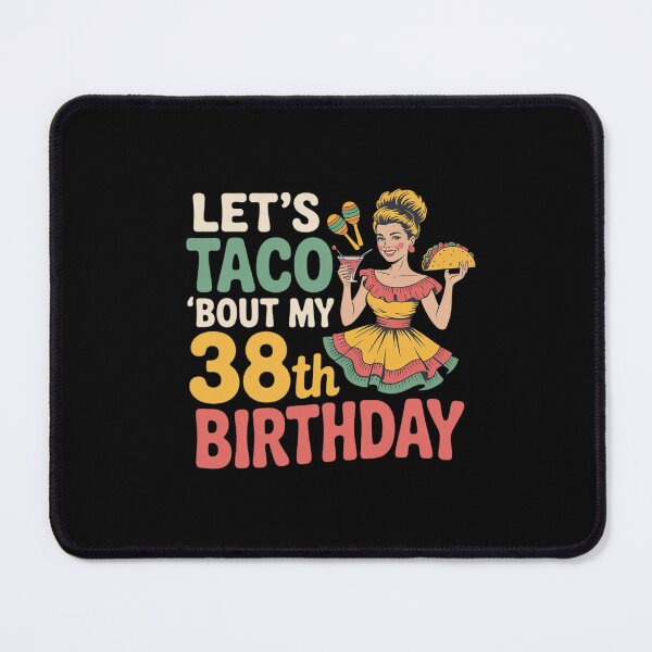 Item preview, Let’s Taco Bout My 38th Birthday Cinco De Mayo 38 Years Girl designed and sold by TechnicalSara.