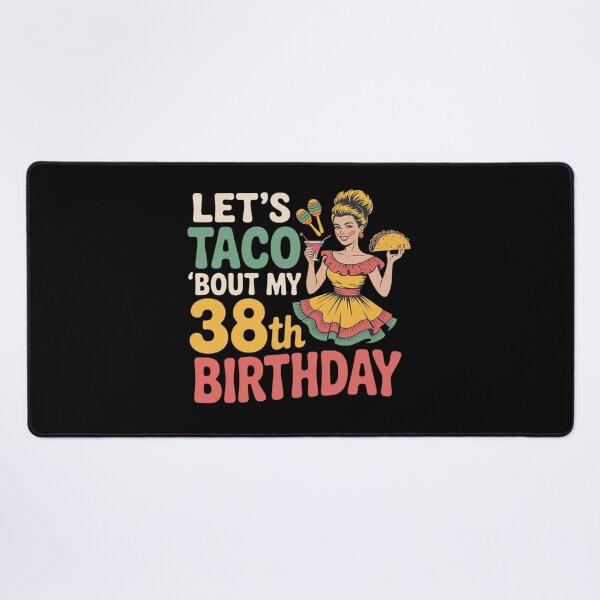 Item preview, Let’s Taco Bout My 38th Birthday Cinco De Mayo 38 Years Girl designed and sold by TechnicalSara.