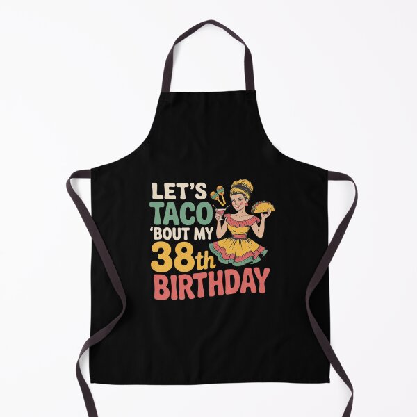 Item preview, Let’s Taco Bout My 38th Birthday Cinco De Mayo 38 Years Girl designed and sold by TechnicalSara.