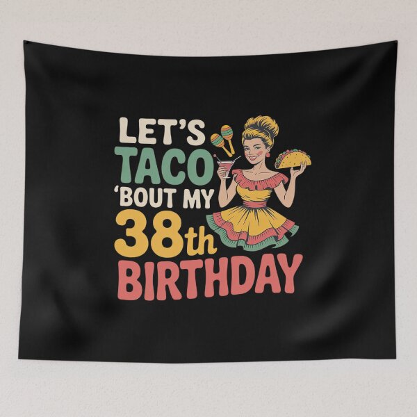 Item preview, Let’s Taco Bout My 38th Birthday Cinco De Mayo 38 Years Girl designed and sold by TechnicalSara.
