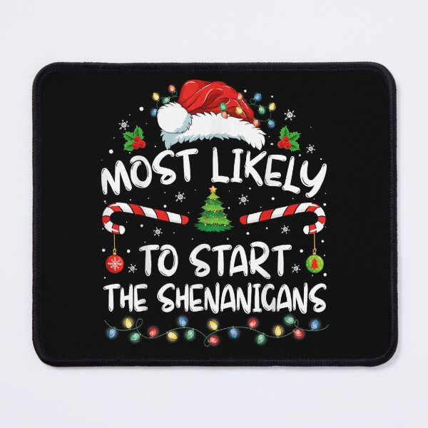 Item preview, Most Likely To Start The Shenanigans Funny Christmas Quote designed and sold by StanaLuis.