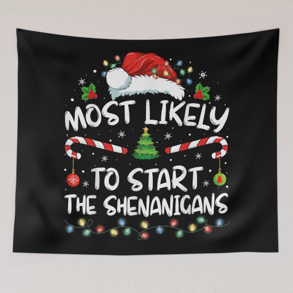 Item preview, Most Likely To Start The Shenanigans Funny Christmas Quote designed and sold by StanaLuis.