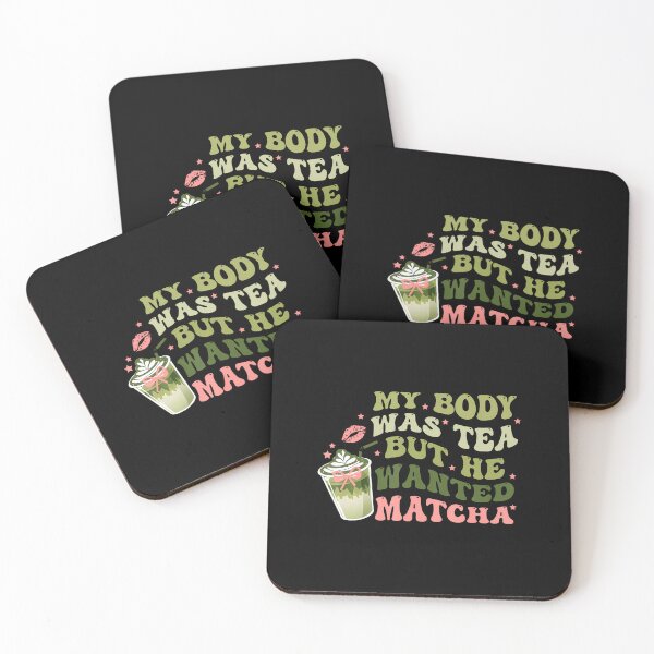 Item preview, My Body Was Tea But He Wanted Matcha designed and sold by DawnPatricia.