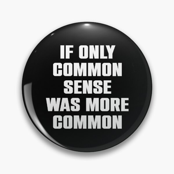 Item preview, If Only Common Sense Was More Common designed and sold by kazunayukov.