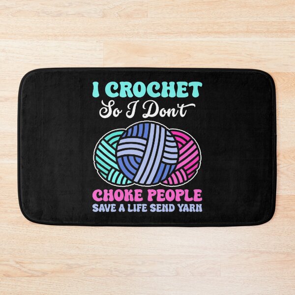 Item preview, I Crochet So I Don't Choke People Save A Life Send Yarn designed and sold by JoannMinndy.