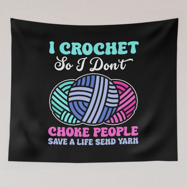 Item preview, I Crochet So I Don't Choke People Save A Life Send Yarn designed and sold by JoannMinndy.