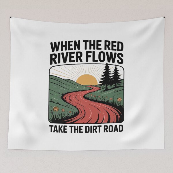 Item preview, When The red River Flows, take The Dirt Road Funny  designed and sold by LKappa3Faber.