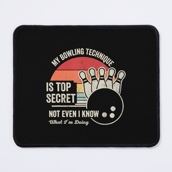 Item preview, My Bowling Technique Is Top Secret Fun designed and sold by GeorgeneCharlo.