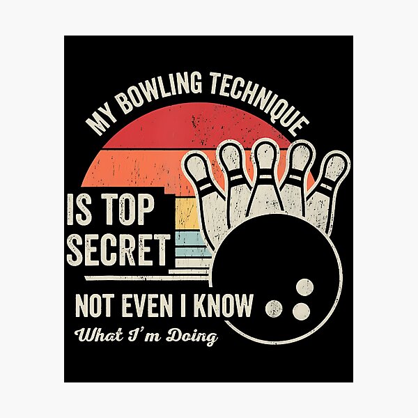 Item preview, My Bowling Technique Is Top Secret Fun designed and sold by GeorgeneCharlo.