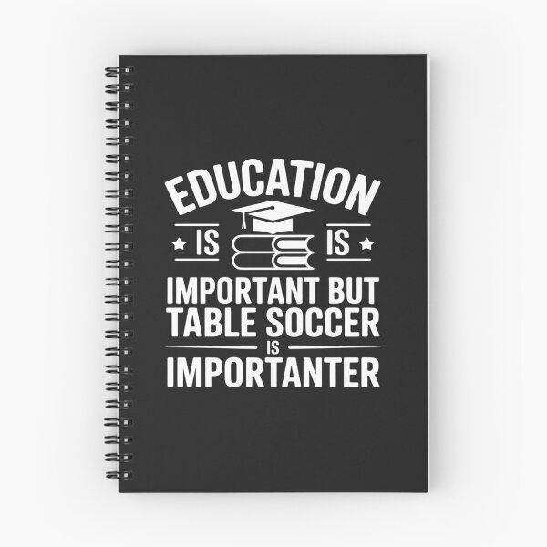 Item preview, Education Is Important But Table Soccer Is Importanter designed and sold by TAYLOROUSDALE.