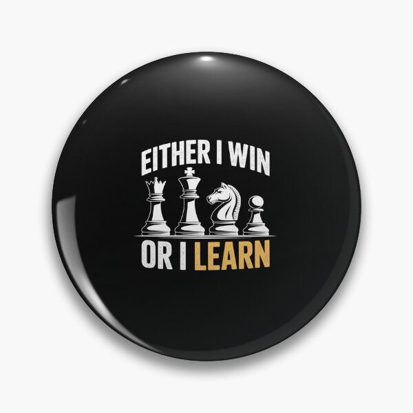 Item preview, Either I Win Or I Learn Chess King Queen Bishop Knight Pawn designed and sold by TAYLOROUSDALE.