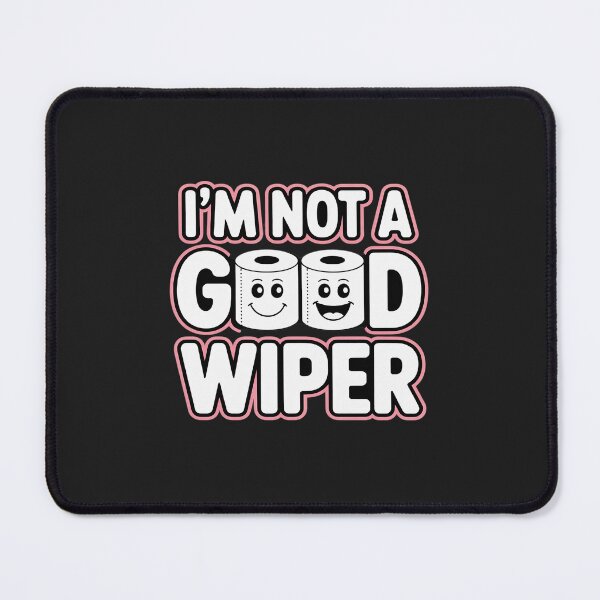 Item preview, Embarrassing I'M Not A Good Wiper Humor designed and sold by TAYLOROUSDALE.