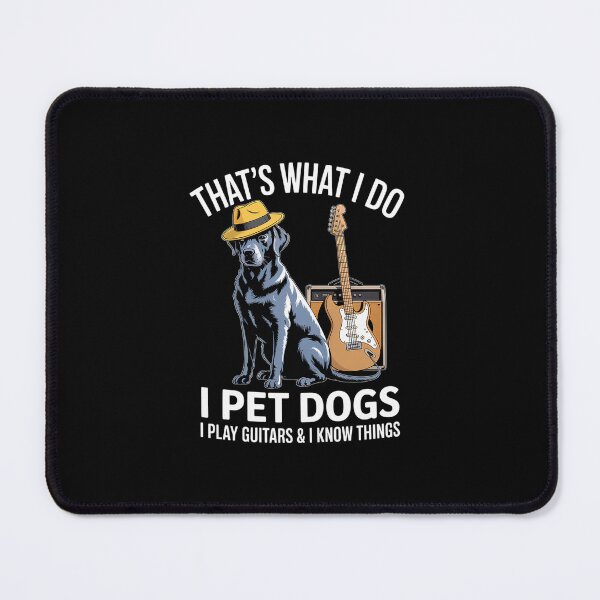 Item preview, That What I Do I Pet Dogs I Play Guitars & I Know Things designed and sold by IhanVaanMaArt.