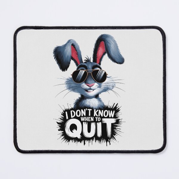 Item preview, Rabbit with sunglasses - I Don't Know When To Quit Quote designed and sold by SolaoLab.