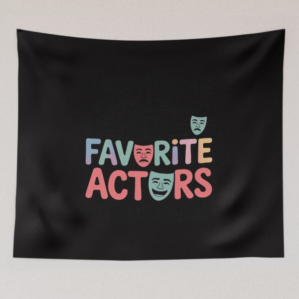 Item preview, Favorite Actors Theater Drama Teacher Drama Teaching designed and sold by Minoloinan.