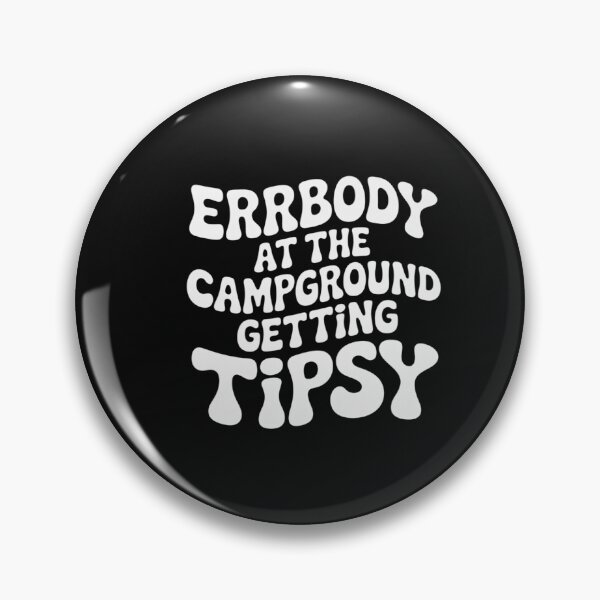Item preview, Errbody At The Campground Gettin' Tipsy designed and sold by VladimiaPutin.