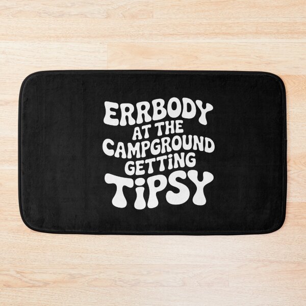 Item preview, Errbody At The Campground Gettin' Tipsy designed and sold by VladimiaPutin.