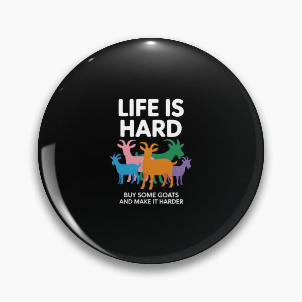 Item preview, Life is Hard Buy Some Goats and Make it Harder Agriculture designed and sold by HardcoreTour.