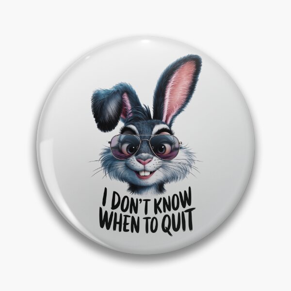 Item preview, Cool Bunny with sunglasses, I Don't Know When To Quit Quote designed and sold by SolaoLab.