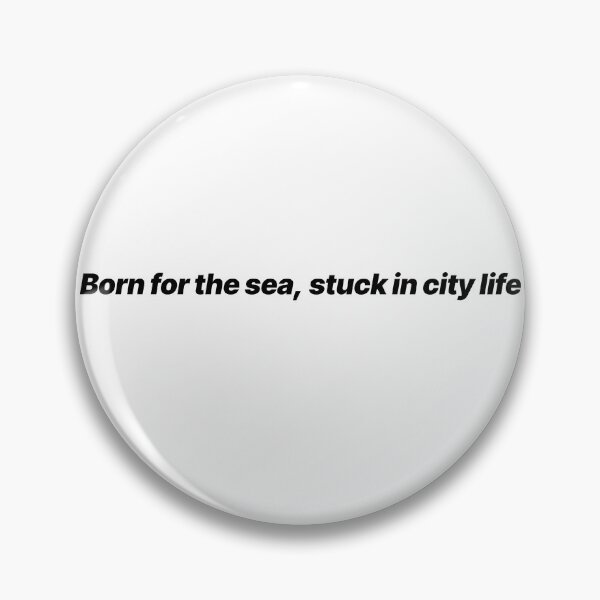 Item preview, Born for the sea, stuck in city life" - Funny Minimal Quote designed and sold by Crack-in-Colors.