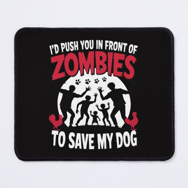 Item preview, I'd Push You In Front Of Zombies To Save My Dog Men Women Girls Kids designed and sold by Minoloinan.