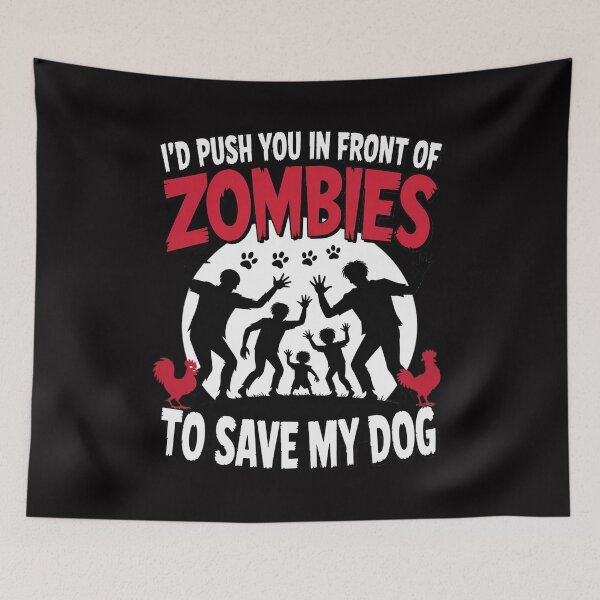 Item preview, I'd Push You In Front Of Zombies To Save My Dog Men Women Girls Kids designed and sold by Minoloinan.